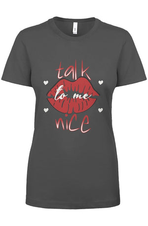 Women&amp;#39;s talk to me nice tee