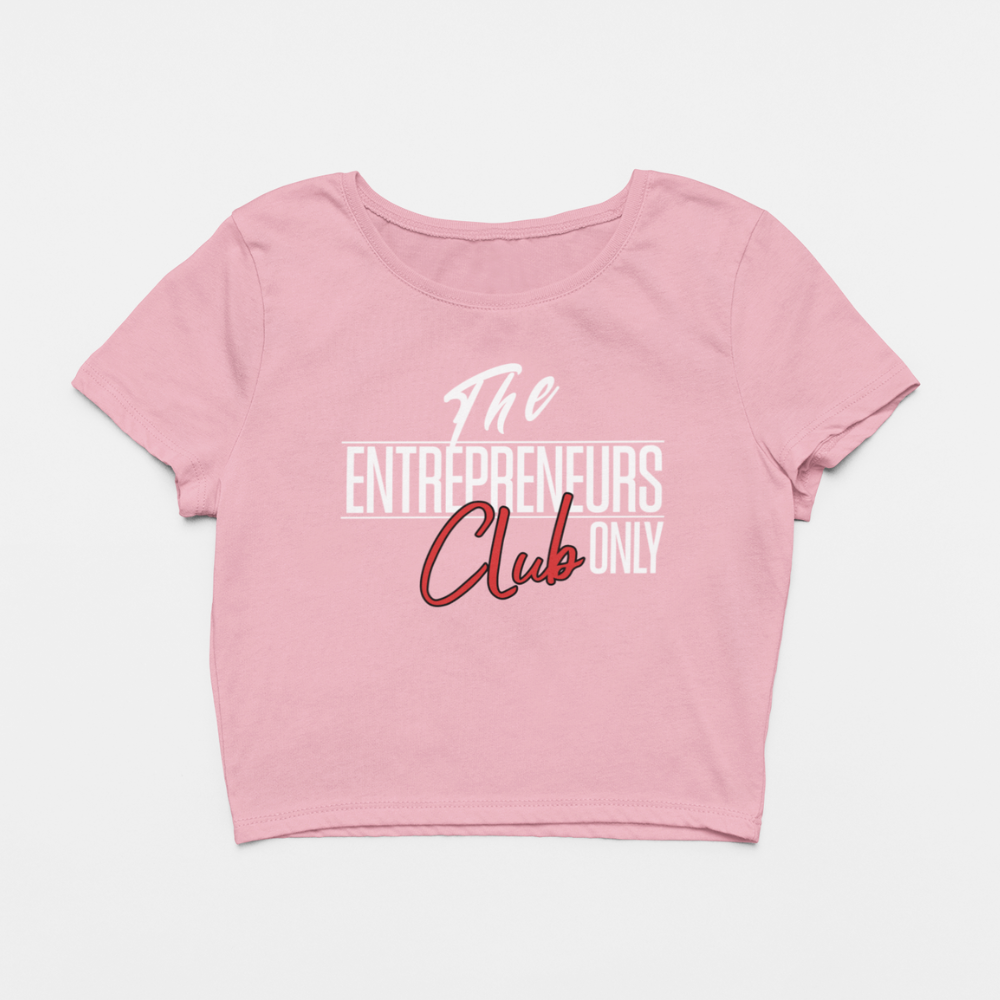 Design By Javii Entrepreneurs Only Club Women’s Crop Tee